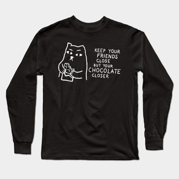 Keep your friends close. But your chocolate closer. Long Sleeve T-Shirt by FoxShiver